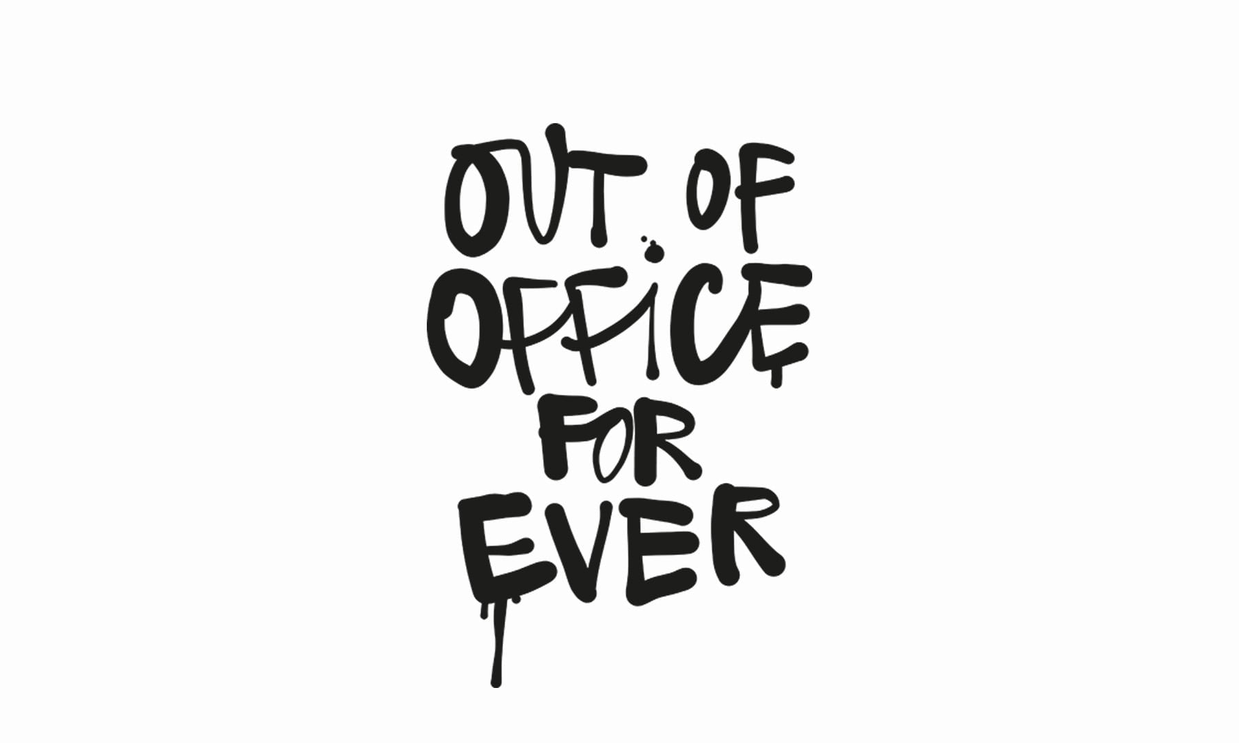 Out of Office Forever